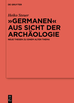 Buchcover „Germanen“ aus Sicht der Archäologie | Heiko Steuer | EAN 9783110699739 | ISBN 3-11-069973-7 | ISBN 978-3-11-069973-9