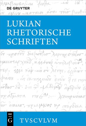 Buchcover Lukian: Sämtliche Werke / Rhetorische Schriften | Lukian | EAN 9783110700015 | ISBN 3-11-070001-8 | ISBN 978-3-11-070001-5