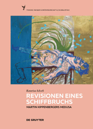 Buchcover Revisionen eines Schiffbruchs - Martin Kippenbergers Medusa | Katarina Schorb | EAN 9783110703993 | ISBN 3-11-070399-8 | ISBN 978-3-11-070399-3
