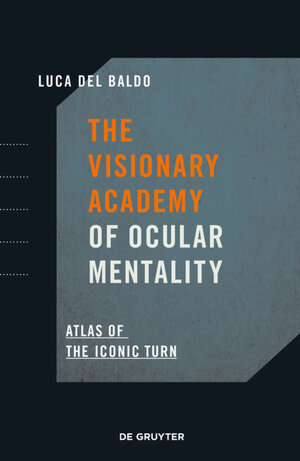Buchcover The Visionary Academy of Ocular Mentality | Luca Del Baldo | EAN 9783110706109 | ISBN 3-11-070610-5 | ISBN 978-3-11-070610-9