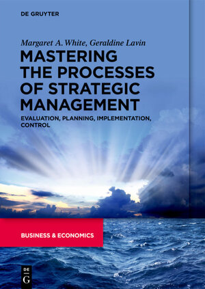 Buchcover Mastering the Processes of Strategic Management | Margaret A. White | EAN 9783110706581 | ISBN 3-11-070658-X | ISBN 978-3-11-070658-1