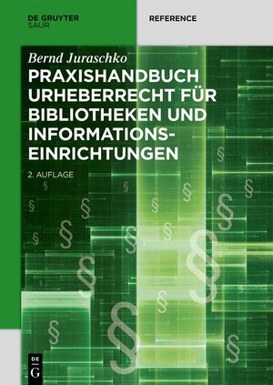 Buchcover Praxishandbuch Urheberrecht für Bibliotheken und Informationseinrichtungen | Bernd Juraschko | EAN 9783110707670 | ISBN 3-11-070767-5 | ISBN 978-3-11-070767-0