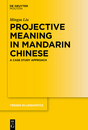 Buchcover Projective Meaning in Mandarin Chinese | Mingya Liu | EAN 9783110707861 | ISBN 3-11-070786-1 | ISBN 978-3-11-070786-1