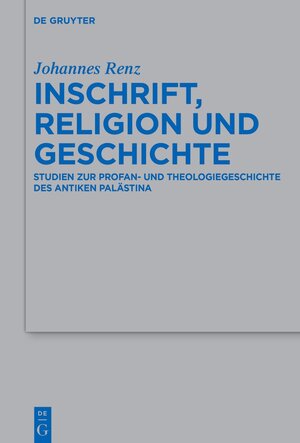 Buchcover Inschrift, Religion und Geschichte | Johannes Renz | EAN 9783110710151 | ISBN 3-11-071015-3 | ISBN 978-3-11-071015-1