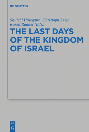 Buchcover The Last Days of the Kingdom of Israel  | EAN 9783110710519 | ISBN 3-11-071051-X | ISBN 978-3-11-071051-9