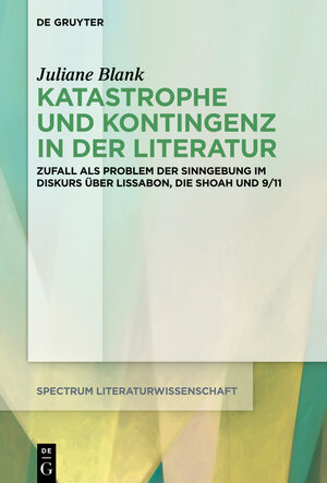 Buchcover Katastrophe und Kontingenz in der Literatur | Juliane Blank | EAN 9783110712209 | ISBN 3-11-071220-2 | ISBN 978-3-11-071220-9