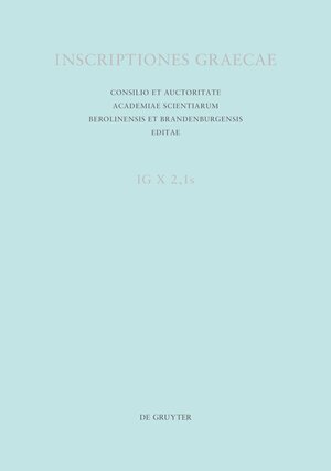 Buchcover Inscriptiones Graecae. Inscriptiones Epiri, Macedoniae, Thraciae,... / Inscriptiones Thessalonicae et viciniae  | EAN 9783110712360 | ISBN 3-11-071236-9 | ISBN 978-3-11-071236-0