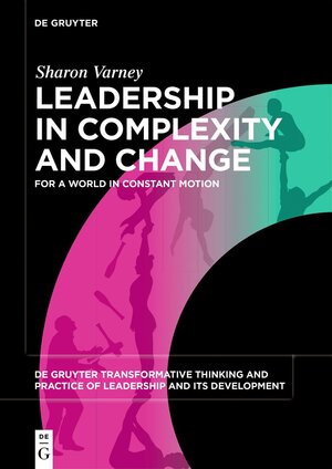 Buchcover Leadership in Complexity and Change | Sharon Varney | EAN 9783110713060 | ISBN 3-11-071306-3 | ISBN 978-3-11-071306-0