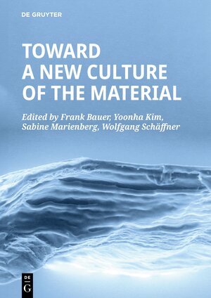 Buchcover Toward a New Culture of the Material  | EAN 9783110714883 | ISBN 3-11-071488-4 | ISBN 978-3-11-071488-3