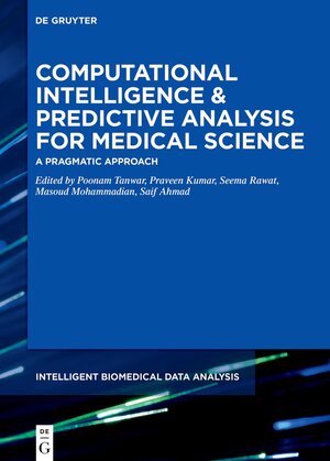 Buchcover Computational Intelligence and Predictive Analysis for Medical Science | EAN 9783110715279 | ISBN 3-11-071527-9 | ISBN 978-3-11-071527-9
