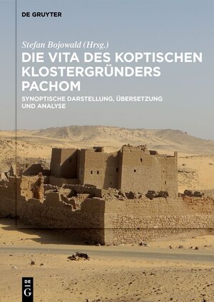Buchcover Die Vita des koptischen Klostergründers Pachom  | EAN 9783110716351 | ISBN 3-11-071635-6 | ISBN 978-3-11-071635-1