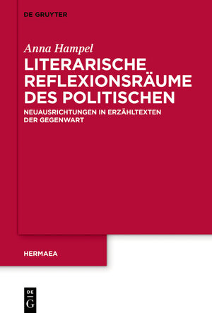 Buchcover Literarische Reflexionsräume des Politischen | Anna Hampel | EAN 9783110718225 | ISBN 3-11-071822-7 | ISBN 978-3-11-071822-5