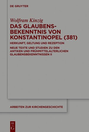 Buchcover Das Glaubensbekenntnis von Konstantinopel (381) | Wolfram Kinzig | EAN 9783110720952 | ISBN 3-11-072095-7 | ISBN 978-3-11-072095-2