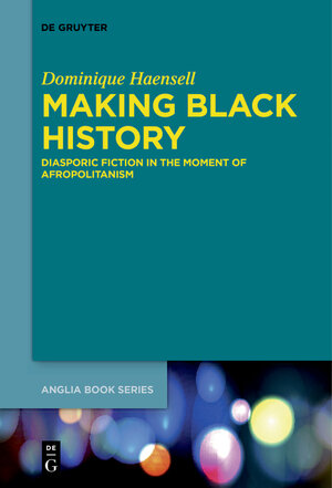 Buchcover Making Black History | Dominique Haensell | EAN 9783110722147 | ISBN 3-11-072214-3 | ISBN 978-3-11-072214-7