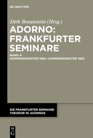 Buchcover Die Frankfurter Seminare Theodor W. Adornos / Sommersemester 1964 – Sommersemester 1969  | EAN 9783110722987 | ISBN 3-11-072298-4 | ISBN 978-3-11-072298-7