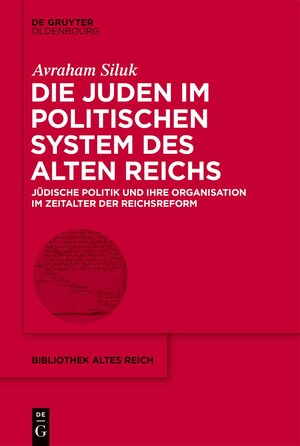 Buchcover Die Juden im politischen System des Alten Reichs | Avraham Siluk | EAN 9783110723472 | ISBN 3-11-072347-6 | ISBN 978-3-11-072347-2