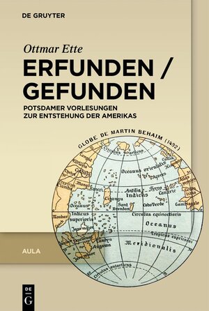 Buchcover Ottmar Ette: Aula / Erfunden / Gefunden | Ottmar Ette | EAN 9783110724097 | ISBN 3-11-072409-X | ISBN 978-3-11-072409-7
