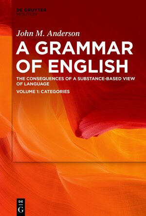 Buchcover A Grammar of English / Categories | John M. Anderson | EAN 9783110724486 | ISBN 3-11-072448-0 | ISBN 978-3-11-072448-6