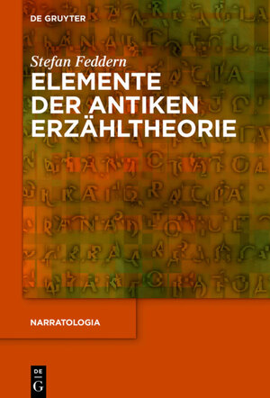 Buchcover Elemente der antiken Erzähltheorie | Stefan Feddern | EAN 9783110725278 | ISBN 3-11-072527-4 | ISBN 978-3-11-072527-8