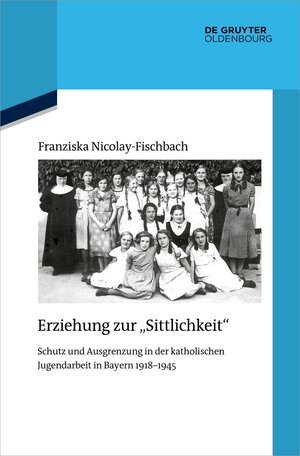 Buchcover Erziehung zur "Sittlichkeit" | Franziska Nicolay-Fischbach | EAN 9783110728125 | ISBN 3-11-072812-5 | ISBN 978-3-11-072812-5