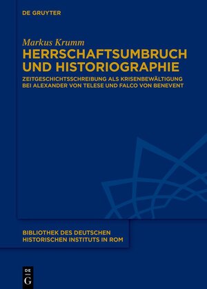 Buchcover Herrschaftsumbruch und Historiographie | Markus Krumm | EAN 9783110731057 | ISBN 3-11-073105-3 | ISBN 978-3-11-073105-7
