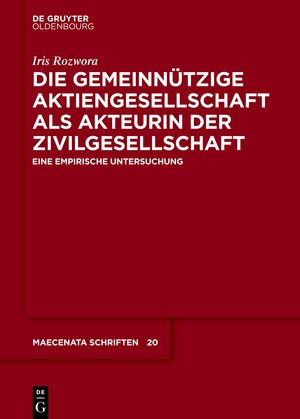 Buchcover Die gemeinnützige Aktiengesellschaft als Akteurin der Zivilgesellschaft | Iris Rozwora | EAN 9783110732627 | ISBN 3-11-073262-9 | ISBN 978-3-11-073262-7