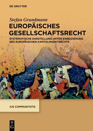 Buchcover Europäisches Gesellschaftsrecht | Stefan Grundmann | EAN 9783110734317 | ISBN 3-11-073431-1 | ISBN 978-3-11-073431-7