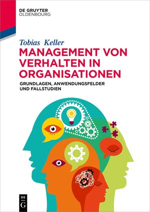 Buchcover Management von Verhalten in Organisationen | Tobias Keller | EAN 9783110734485 | ISBN 3-11-073448-6 | ISBN 978-3-11-073448-5