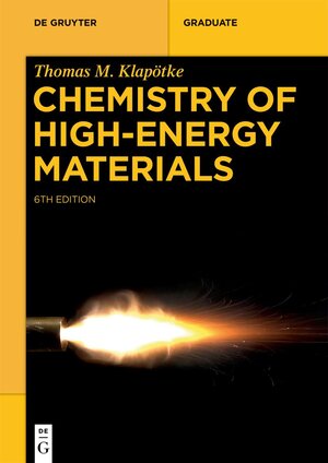 Buchcover Chemistry of High-Energy Materials | Thomas M. Klapötke | EAN 9783110736106 | ISBN 3-11-073610-1 | ISBN 978-3-11-073610-6