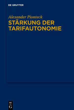 Buchcover Stärkung der Tarifautonomie | Alexander Pionteck | EAN 9783110736113 | ISBN 3-11-073611-X | ISBN 978-3-11-073611-3