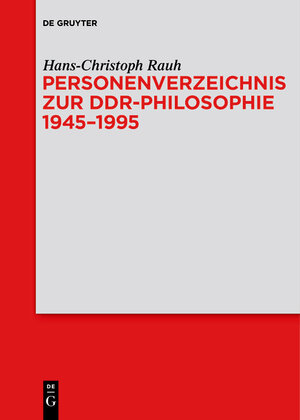 Buchcover Personenverzeichnis zur DDR-Philosophie 1945–1995 | Hans-Christoph Rauh | EAN 9783110737059 | ISBN 3-11-073705-1 | ISBN 978-3-11-073705-9