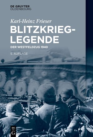 Buchcover Blitzkrieg-Legende | Karl-Heinz Frieser | EAN 9783110739473 | ISBN 3-11-073947-X | ISBN 978-3-11-073947-3