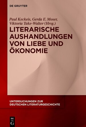 Buchcover Literarische Aushandlungen von Liebe und Ökonomie  | EAN 9783110740097 | ISBN 3-11-074009-5 | ISBN 978-3-11-074009-7