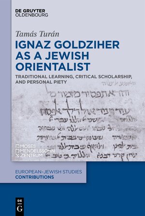 Buchcover Ignaz Goldziher as a Jewish Orientalist | Tamás Turán | EAN 9783110740103 | ISBN 3-11-074010-9 | ISBN 978-3-11-074010-3