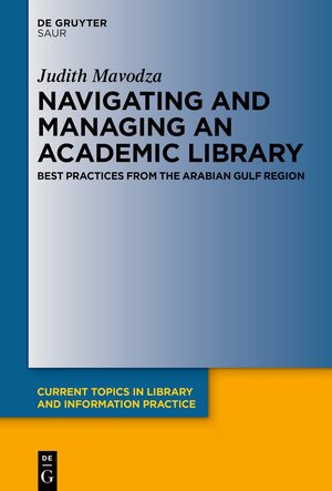 Buchcover Navigating and Managing an Academic Library | Judith Mavodza | EAN 9783110740219 | ISBN 3-11-074021-4 | ISBN 978-3-11-074021-9
