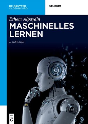 Buchcover Maschinelles Lernen | Ethem Alpaydin | EAN 9783110740271 | ISBN 3-11-074027-3 | ISBN 978-3-11-074027-1