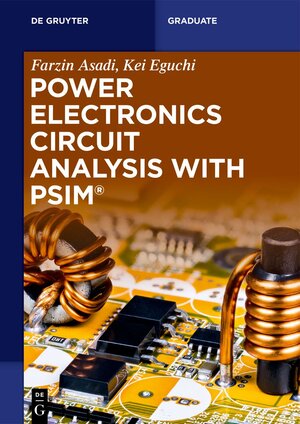 Buchcover Power Electronics Circuit Analysis with PSIM® | Farzin Asadi | EAN 9783110740912 | ISBN 3-11-074091-5 | ISBN 978-3-11-074091-2