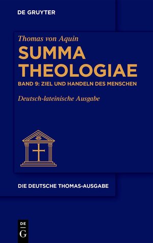Buchcover Thomas von Aquin: Die deutsche Thomas-Ausgabe / Ziel und Handeln des Menschen | Thomas von Aquinas | EAN 9783110742923 | ISBN 3-11-074292-6 | ISBN 978-3-11-074292-3