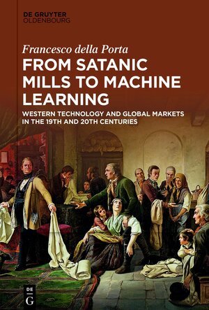 Buchcover From Satanic Mills to Machine Learning | Francesco della Porta | EAN 9783110744354 | ISBN 3-11-074435-X | ISBN 978-3-11-074435-4
