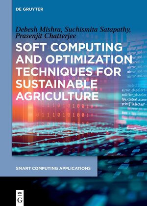 Buchcover Soft Computing and Optimization Techniques for Sustainable Agriculture | Debesh Mishra | EAN 9783110745368 | ISBN 3-11-074536-4 | ISBN 978-3-11-074536-8