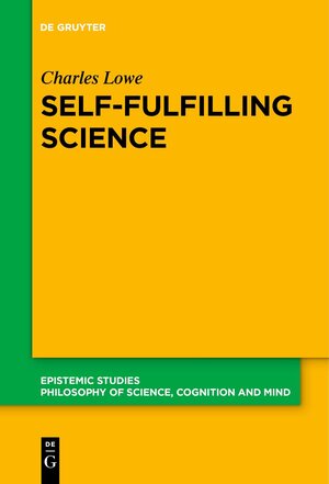 Buchcover Self-Fulfilling Science | Charles Lowe | EAN 9783110746334 | ISBN 3-11-074633-6 | ISBN 978-3-11-074633-4