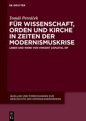 Buchcover Für Wissenschaft, Orden und Kirche in Zeiten der Modernismuskrise | Tomáš Petráček | EAN 9783110749205 | ISBN 3-11-074920-3 | ISBN 978-3-11-074920-5