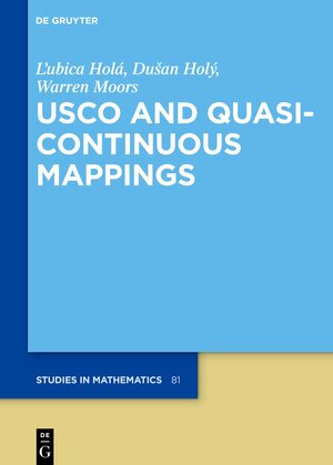 Buchcover USCO and Quasicontinuous Mappings | L’ubica Holá | EAN 9783110750225 | ISBN 3-11-075022-8 | ISBN 978-3-11-075022-5