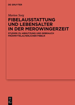 Buchcover Fibelausstattung und Lebensalter in der Merowingerzeit | Marion Sorg | EAN 9783110754810 | ISBN 3-11-075481-9 | ISBN 978-3-11-075481-0