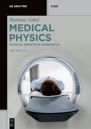 Buchcover Hartmut Zabel: Medical Physics / Physical Aspects of Diagnostics | Hartmut Zabel | EAN 9783110757026 | ISBN 3-11-075702-8 | ISBN 978-3-11-075702-6