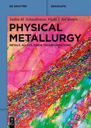 Buchcover Physical Metallurgy | Vadim M. Schastlivtsev | EAN 9783110758122 | ISBN 3-11-075812-1 | ISBN 978-3-11-075812-2