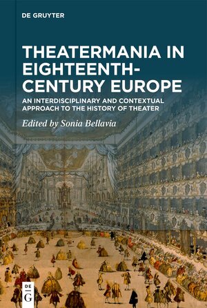 Buchcover Theatermania in Eighteenth-Century Europe  | EAN 9783110759365 | ISBN 3-11-075936-5 | ISBN 978-3-11-075936-5