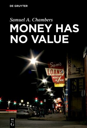 Buchcover Money Has No Value | Samuel A. Chambers | EAN 9783110760903 | ISBN 3-11-076090-8 | ISBN 978-3-11-076090-3