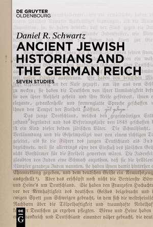 Buchcover Ancient Jewish Historians and the German Reich | Daniel R. Schwartz | EAN 9783110765342 | ISBN 3-11-076534-9 | ISBN 978-3-11-076534-2