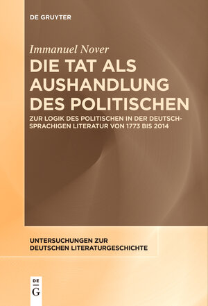 Buchcover Die Tat als Aushandlung des Politischen | Immanuel Nover | EAN 9783110765465 | ISBN 3-11-076546-2 | ISBN 978-3-11-076546-5